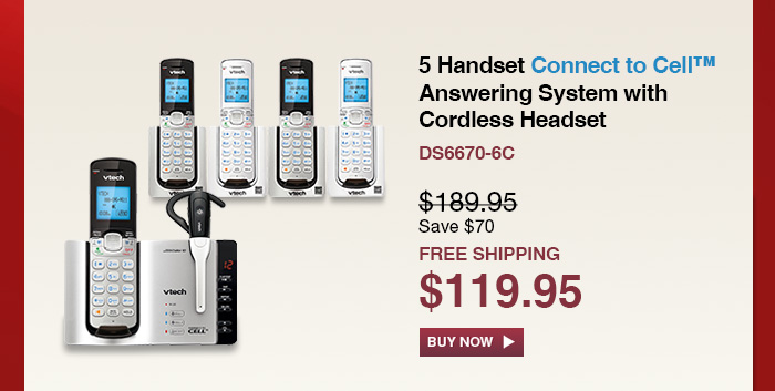5 Handset Connect to Cell™ Answering System with Cordless Headset - DS6670-6C  - WAS $189.95, NOW $119.95 (SAVE $70) - FREE SHIPPING 