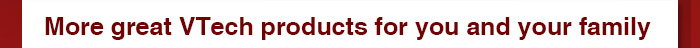 More great VTech products for you and your family