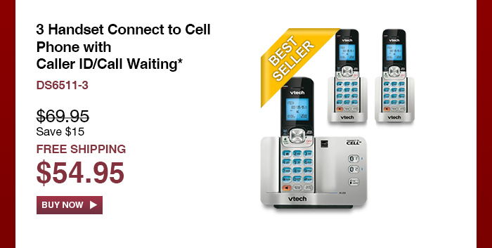 3 Handset Connect to Cell Phone with Caller ID/Call Waiting* - DS6511-3  - WAS $69.95, NOW $54.95 (SAVE $15) - FREE SHIPPING 