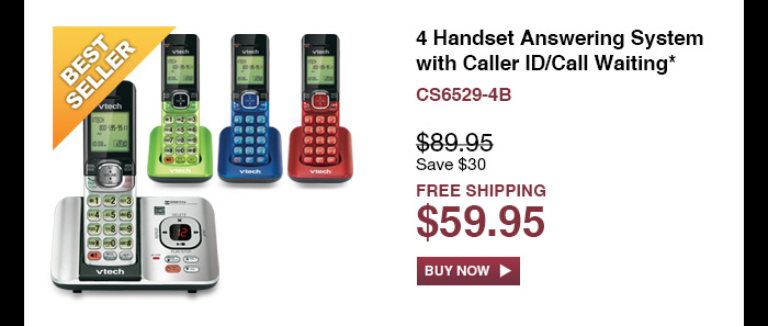 4 Handset Answering System with Caller ID/Call Waiting*  - CS6529-4B  - WAS $89.95, NOW $59.95 (SAVE $30) - FREE SHIPPING  