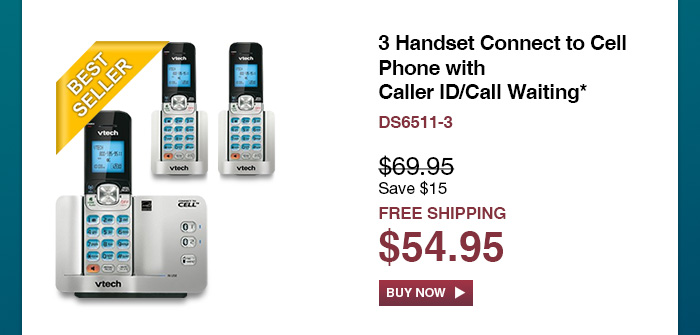 3 Handset Connect to Cell Phone with Caller ID/Call Waiting* - DS6511-3  - WAS $69.95, NOW $54.95 (SAVE $15) - FREE SHIPPING  