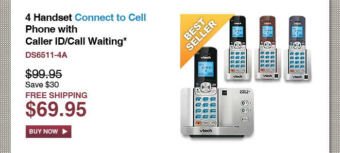 4 Handset Connect to Cell Phone with Caller ID/Call Waiting* - DS6511-4A - WAS $99.95, NOW $69.95 (SAVE $30) - FREE SHIPPING