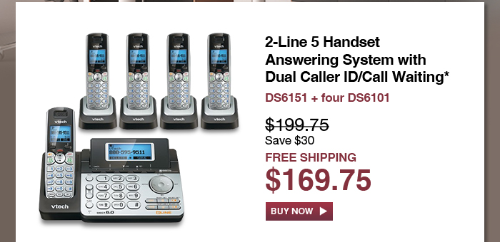 2-Line 5 Handset Answering System with Dual Caller ID/Call Waiting* DS6151 + four DS6101 - WAS $199.75, NOW $169.75 (SAVE $30) - FREE SHIPPING