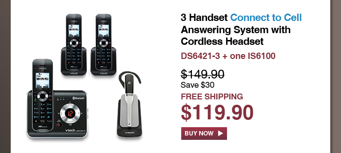 3 Handset Connect to Cell™ Answering System with Cordless Headset DS6421-3 + one IS6100 - WAS $149.90, NOW $119.90 (SAVE $30) - FREE SHIPPING