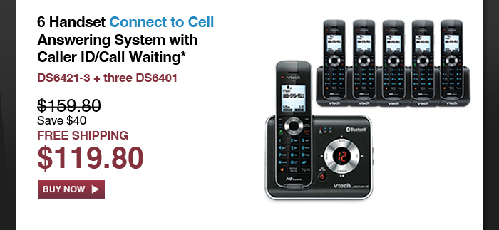 6 Handset Connect to Cell Answering System with Caller ID/Call Waiting* - DS6421-3 + three DS6401 - WAS $159.80, NOW $119.80 (SAVE $40) - FREE SHIPPING