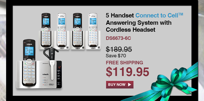 5 Handset Connect to Cell™ Answering System with Cordless Headset - DS6673-6C  - WAS $189.95, NOW $119.95 (SAVE $70) - FREE SHIPPING 