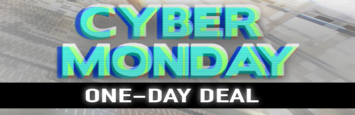 CYBER MONDAY 
ONE-DAY DEAL