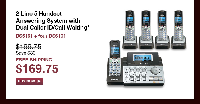 2-Line 5 Handset Answering System with Dual Caller ID/Call Waiting* - DS6151 + four DS6101  - WAS $199.75, NOW $169.75 (SAVE $30) - FREE SHIPPING  