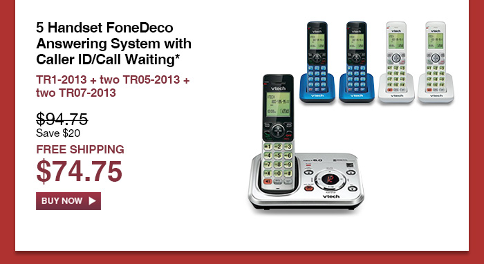 5 Handset FoneDeco Answering System with Caller ID/Call Waiting* - TR1-2013 + two TR05-2013 + two TR07-2013  - WAS $94.75, NOW $74.75 (SAVE $20) - FREE SHIPPING  