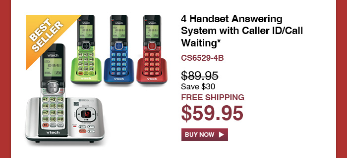 4 Handset Answering System with Caller ID/Call Waiting* - CS6529-4B  - WAS $89.95, NOW $59.95 (SAVE $30) - FREE SHIPPING  