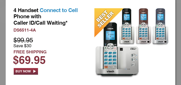 4 Handset Connect to Cell Phone with Caller ID/Call Waiting* - DS6511-4A  - WAS $99.95, NOW $69.95 (SAVE $30) - FREE SHIPPING 