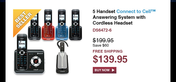5 Handset Connect to Cell™ Answering System with Cordless Headset - DS6472-6  - WAS $199.95, NOW $139.95 (SAVE $60) - FREE SHIPPING 