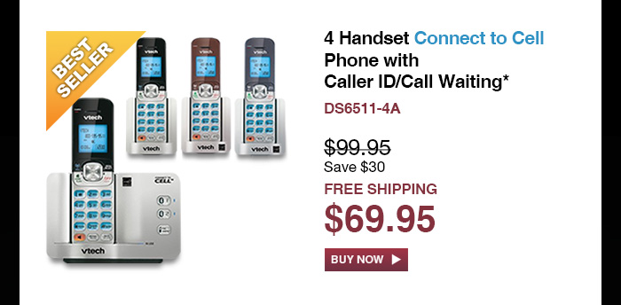 4 Handset Connect to Cell Phone with Caller ID/Call Waiting* - DS6511-4A  - WAS $99.95, NOW $69.95 (SAVE $30) - FREE SHIPPING  