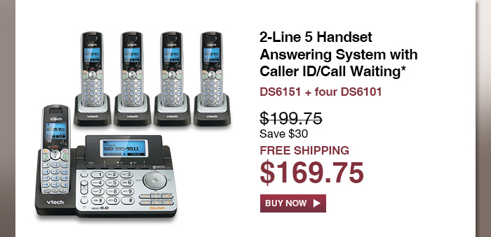 2-Line 5 Handset Answering System with Caller ID/Call Waiting* - DS6151 + four DS6101  - WAS $199.75, NOW $169.75 (SAVE $50) - FREE SHIPPING 