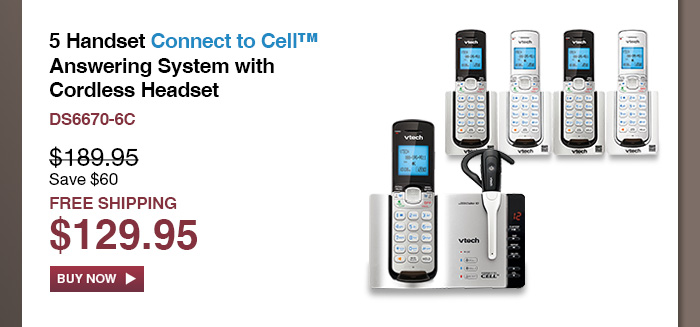 5 Handset Connect to Cell™ Answering System with Cordless Headset - DS6670-6C  - WAS $189.95, NOW $129.95 (SAVE $60) - FREE SHIPPING 