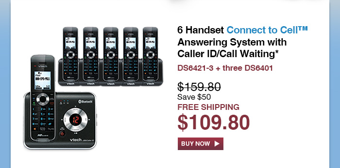 6 Handset Connect to Cell™ Answering System with Caller ID/Call Waiting* - DS6421-3 + three DS6401  - WAS $159.80, NOW $109.80 (SAVE $50) - FREE SHIPPING 