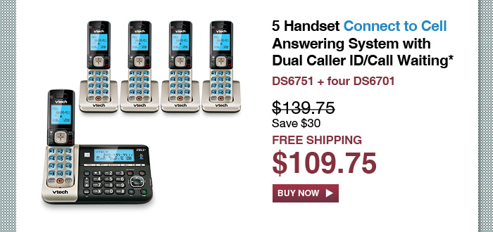 5 Handset Connect to Cell Answering System with Dual Caller ID/Call Waiting* - DS6751 + four DS6701 - WAS $139.75, NOW $109.75 (SAVE $30) - FREE SHIPPING