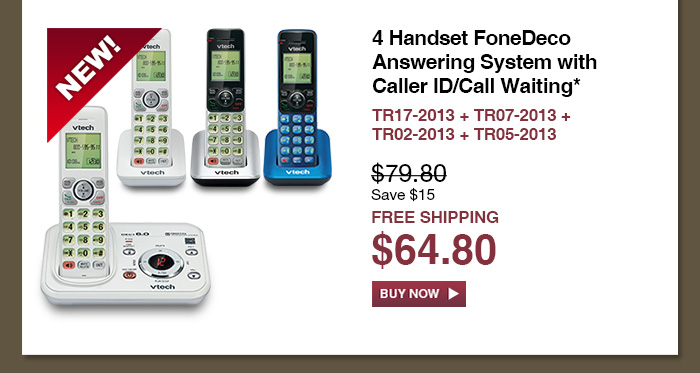 4 Handset FoneDeco Answering System with Caller ID/Call Waiting* - TR17-2013 + TR07-2013 + TR02-2013 + TR05-2013  - WAS $79.80, NOW $64.80 (SAVE $15) - FREE SHIPPING 