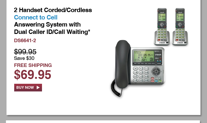 2 Handset Corded/Cordless Connect to Cell Answering System with Dual Caller ID/Call Waiting - DS6641-2 - WAS $99.95, NOW $69.95 (SAVE $30) - FREE SHIPPING