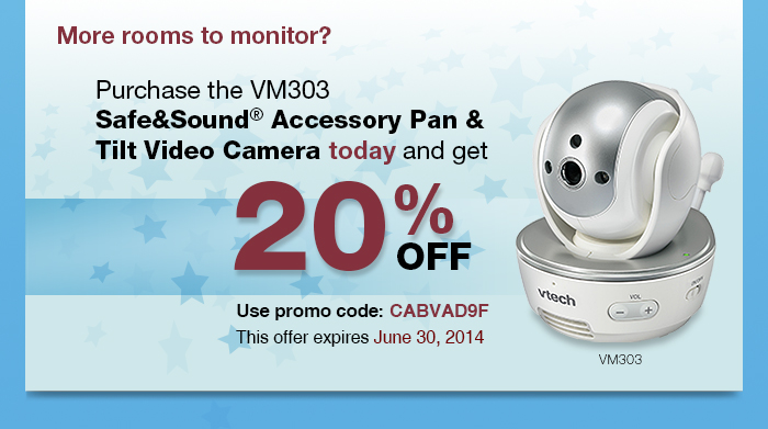 Purchase the VM303 Safe&Sound® Accessory Video Camera today and get 20% OFF - VM303 - Use promo code: CABVAD9F - This offer expires June 30, 2014 