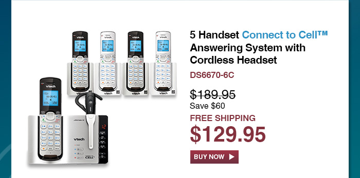 5 Handset Connect to Cell™ Answering System with Cordless Headset  - DS6670-6C  - WAS $189.95, NOW $129.95 (SAVE $60) - FREE SHIPPING 