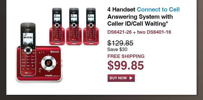 4 Handset Connect to Cell Answering System with Caller ID/Call Waiting* - DS6421-26 + two DS6401-16  - WAS $129.85, NOW $99.85 (SAVE $30) - FREE SHIPPING 