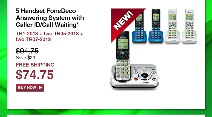 5 Handset FoneDeco Answering System with Caller ID/Call Waiting* - TR1-2013 + two TR05-2013 + two TR07-2013  - WAS $94.75, NOW $74.75 (SAVE $20) - FREE SHIPPING