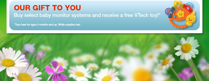 Our Gift to You - Buy select baby monitor systems and receive a free VTech toy!*