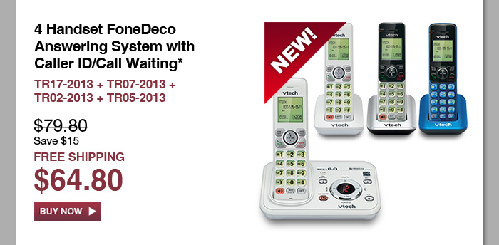 4 Handset FoneDeco Answering System with Caller ID/Call Waiting* - TR17-2013 + TR07-2013 + TR02-2013 + TR05-2013 - WAS $79.80, NOW $64.80 (SAVE $15) - FREE SHIPPING