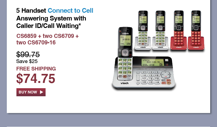 5 Handset Connect to Cell Answering System with Caller ID/Call Waiting* - CS6859 + two CS6709 + two CS6709-16 - WAS $99.75, NOW $74.75 (SAVE $25) - FREE SHIPPING