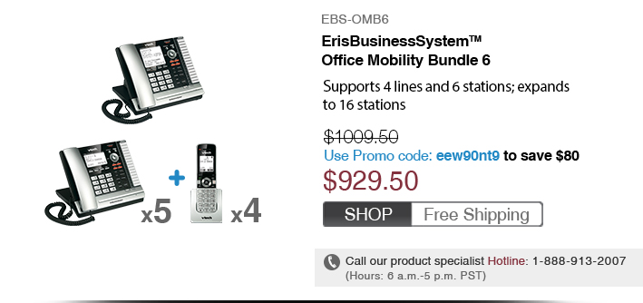 ErisBusinessSystem™ Office Mobility Bundle 6
 - EBS-OMB6
 - WAS $1,009.50
 - Use Promo code: eew9ont9 to save $80
 - NOW $929.50
 - FREE SHIPPING