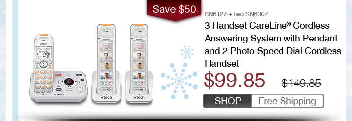 3 Handset CareLine® Cordless Answering System with Pendant and 2 Photo Speed Dial Cordless Handsets
 - SN6127 + two SN6307
 - WAS $149.85, NOW $99.85 (SAVE $50)
 - FREE SHIPPING