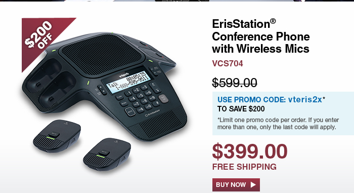 ErisStation® Conference Phone with Wireless Mics 
 - VCS704
 - WAS $599.00, NOW $399.00 (SAVE $200) 
 - FREE SHIPPING - Use promo code: vteris2x*
