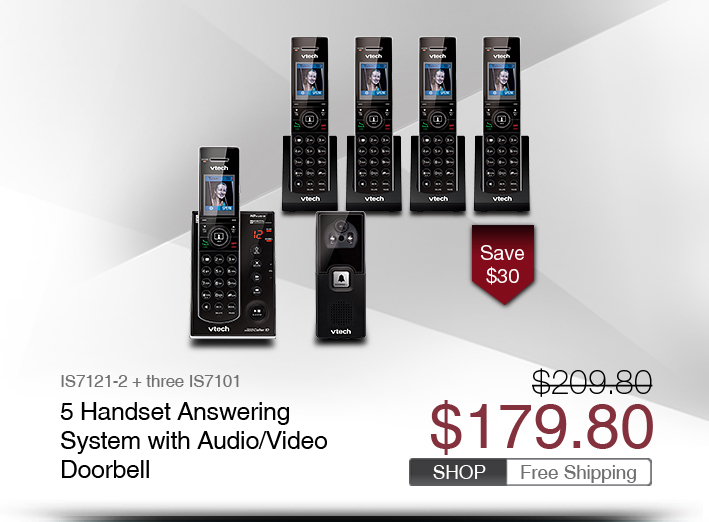 5 Handset Answering System with Audio/Video Doorbell 
 - IS7121-2 + three IS7101
 - WAS $209.80, NOW $179.80 (SAVE $30)
 - FREE SHIPPING