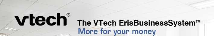 The VTech ErisBusinessSystem™ More for your money