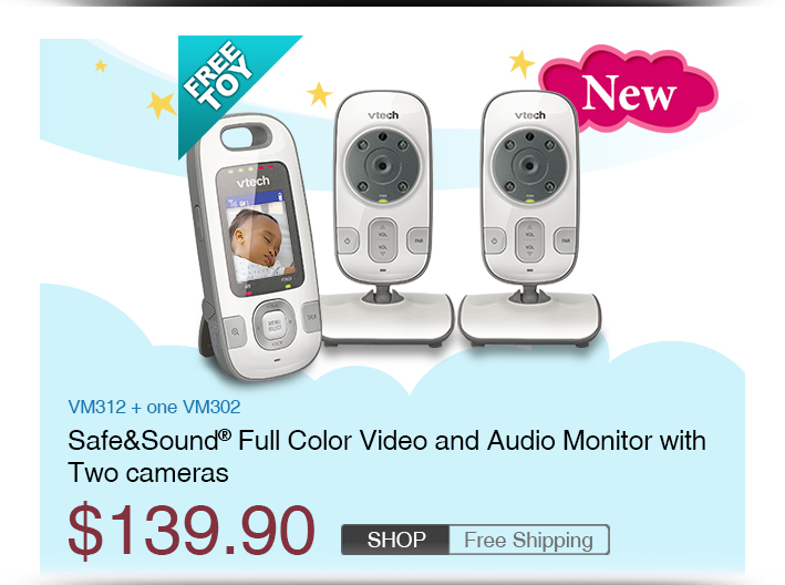 Safe&Sound® Full Color Video and Audio Baby Monitor with Two Cameras
 - VM312 + one VM302
 - $139.90
 - FREE SHIPPING