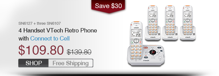 4 Handset VTech Retro Phone with Connect to Cell
 - SN6127 + three SN6107
 - WAS $139.80, NOW $109.80 (SAVE $30)
 - FREE SHIPPING