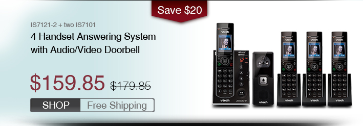 4 Handset Answering System with Audio/Video Doorbell
 - IS7121-2 + two IS7101
 - WAS $179.85, NOW $159.85 (SAVE $20) 
 - FREE SHIPPING