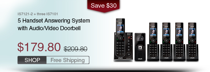 5 Handset Answering System with Audio/Video Doorbell
 - IS7121-2 + three IS7101
 - WAS $209.80, NOW $179.80 (SAVE $30) 
 - FREE SHIPPING