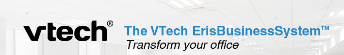 The VTech ErisBusinessSystem™ Transform your office