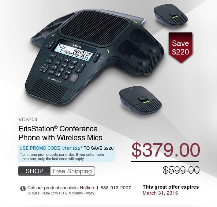 ErisStation® Conference Phone with Wireless Mics 
 - VCS704
 - WAS $599.00, NOW $379.00 
 - FREE SHIPPING - Use promo code: vteris22* TO SAVE $220