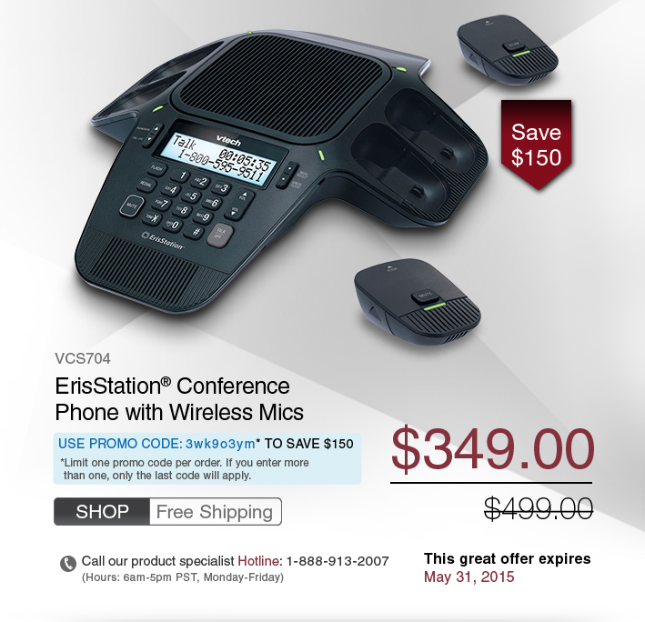 ErisStation® Conference Phone with Wireless Mics 
 - VCS704
 - WAS $499.00, NOW $349.00 
 - FREE SHIPPING - Use promo code: 3wk9o3ym* TO SAVE $150