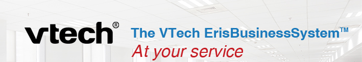 The VTech ErisBusinessSystem™ At your service