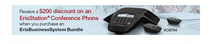 Receive a $200 discount on an ErisStation Conference Phone when you purchase ErisBusinessSystem® Bundles