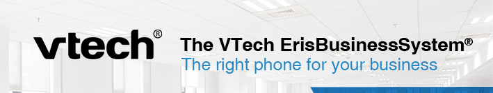 The VTech ErisBusinessSystem® The right phone for your business
