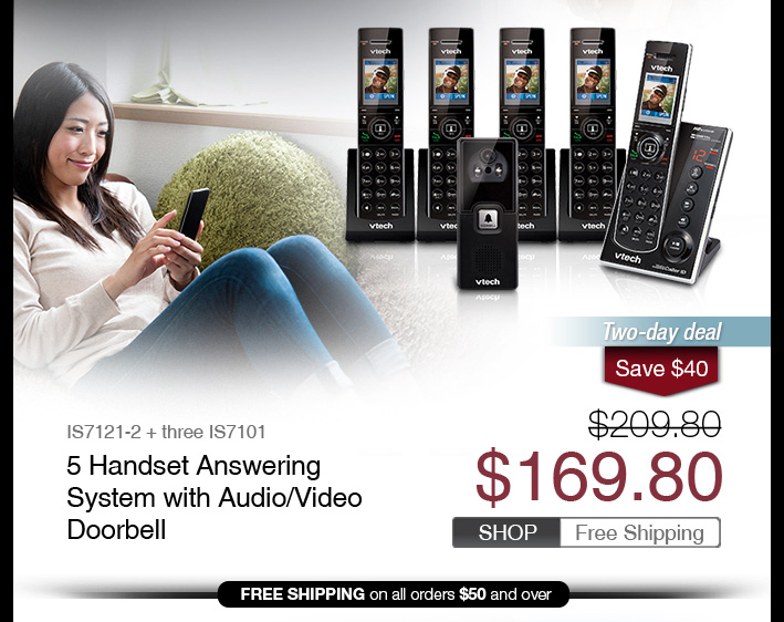 5 Handset Answering System with Audio/Video Doorbell
 - IS7121-2 + three IS7101
 - WAS $209.80, NOW $169.80 (SAVE $40)
 - FREE SHIPPING
